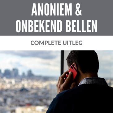 prive bellen|Anoniem en onbekend bellen: dé complete uitleg